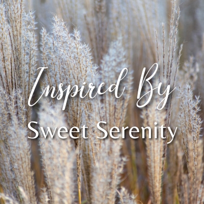 inspired by sweet serenity